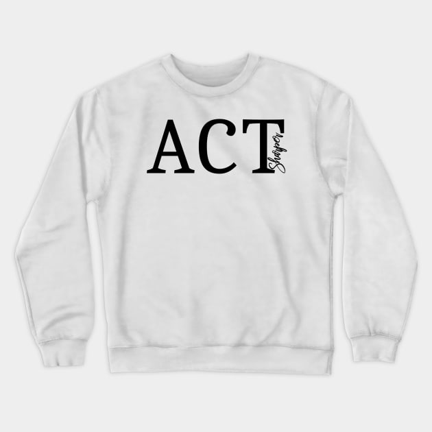 ACT Crewneck Sweatshirt by SHWILDLIFE